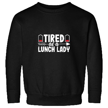Discover Tired Funny School Lunch Lady Cafeteria Worker Gift Women Sweatshirts