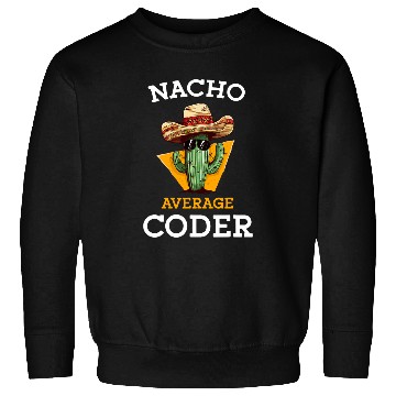 Discover Nacho Average Coder Mexican Software Programmer Funny Joke Sweatshirts