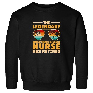 Discover Retired Infectious Disease nurses Retirement Sweatshirts