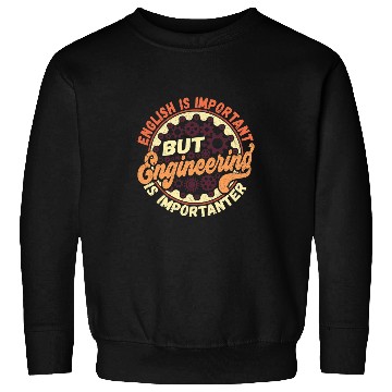 Discover Engineering Is Importanter Engineer Student Professor Sweatshirts