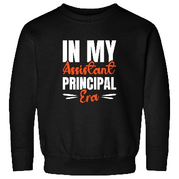 Discover In My Assistant Principal Era 1 Sweatshirts
