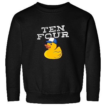 Discover ten four trucker rubber duck Sweatshirts