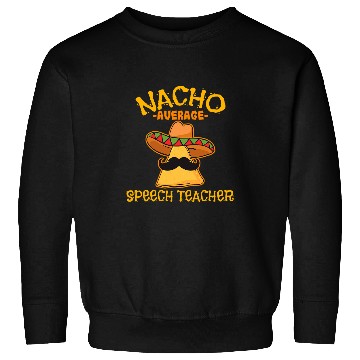 Discover Nacho Average Speech Teacher Cinco De Mayo Mexican Professor Sweatshirts