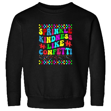 Discover Throw Kindness Around Like Confetti Positivity Kids Teacher Sweatshirts