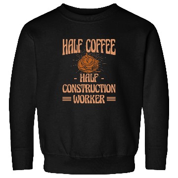 Discover Half Coffee Half Construction worker Retro Inspirational 2 Sweatshirts