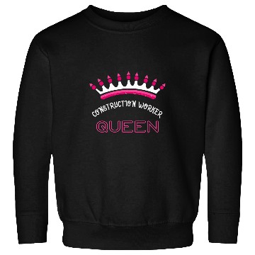 Discover Construction Worker Queen Sweatshirts