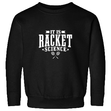 Discover Badminton It Is Racket Science Men Women Funny Sweatshirts