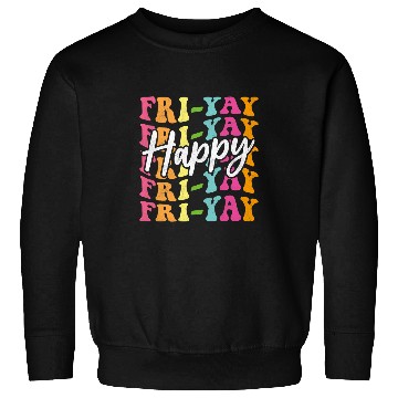 Discover Happy FriYay Friday Funny Teacher Friday Weekend Sweatshirts