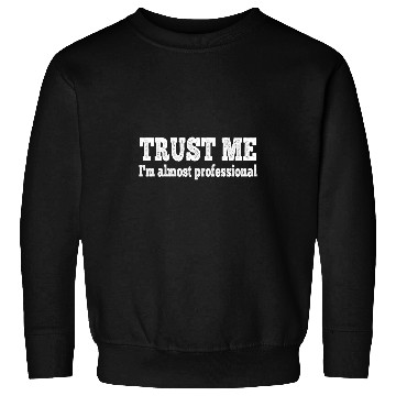 Discover Funny Trust Me Im AlProfessional Work Job Student Sweatshirts