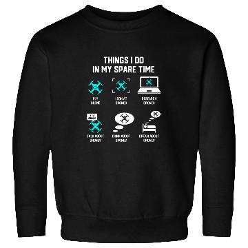 Discover Things I Do In My Spare Time Fly Drone Pilot Quadcopter Sweatshirts