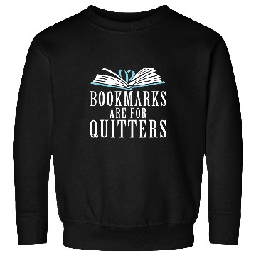 Discover Bookmarks are for Quitters Book Lover 1 Sweatshirts