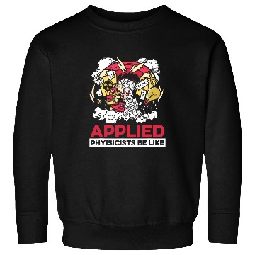Discover Funny Physicist Science Scientist Applied Physics Sweatshirts