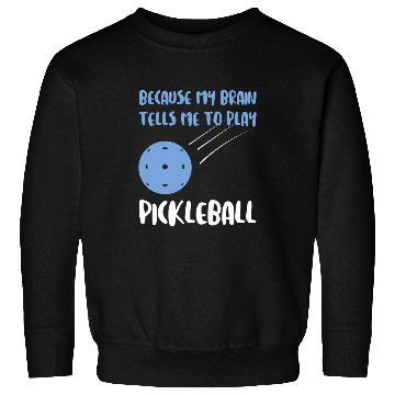 Discover because brain plan pickleball pickleball game Pickleball Sweatshirts