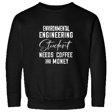 Discover Environmental Engineering Student Needs Coffee Sweatshirts
