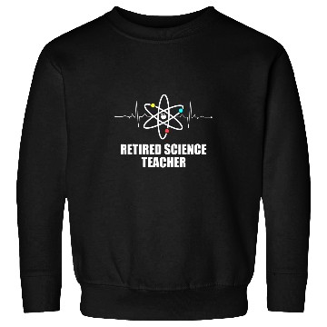 Discover Retired Science Teacher Heartbeat School Retirement Sweatshirts