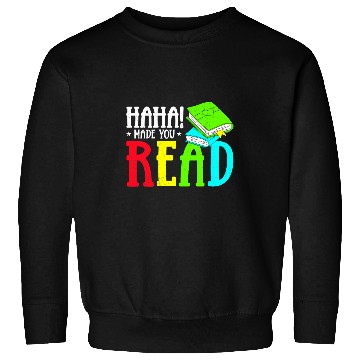 Discover Haha Made You Read Funny Reading Teacher Bookworm Librarian Sweatshirts