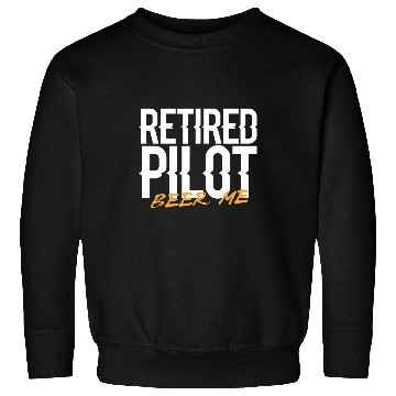 Discover Retired Pilot Beer Me Sweatshirts