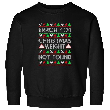 Discover Error 404 Christmas Weight Not Found Funny Programmer 3 Sweatshirts