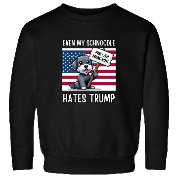 Discover Even my SCHNOODLE Hates Trump Make Lying Wrong Again Sweatshirts