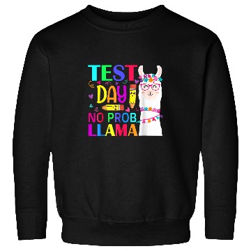 Discover Test Day No Probllama Llama Teacher Testing Day 7 Sweatshirts