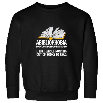 Discover Abibliophobia Reading Book Reader Definition Sweatshirts