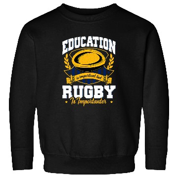 Discover Education Is Important But Rugby Is Importanter 3 Sweatshirts