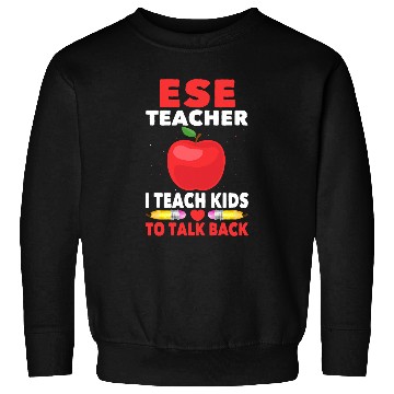 Discover ESE Teacher Exceptional Student Education I Teach Kids Sweatshirts
