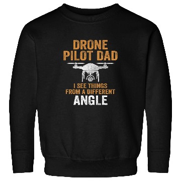 Discover Drone Pilot Dad I see things from a different angle Sweatshirts