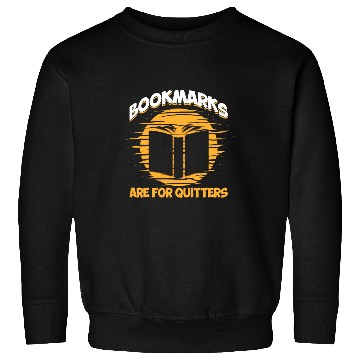 Discover Bookmarks Are For Quitters Book Nerd Reding Sweatshirts