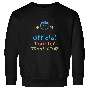 Discover Official Toddler Translator Sweatshirts