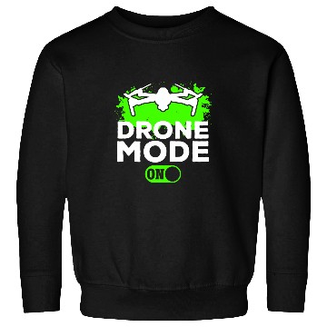Discover Drone Mode On Quadcopter Drone Pilot Drone Flying Sweatshirts