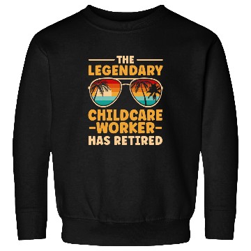 Discover Retired Childcare Worker Retirement Sweatshirts