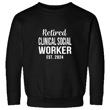 Discover Retired Clinical Social Worker Funny Retirement Sweatshirts