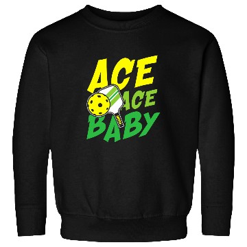Discover Ace ace baby for a Pickleball player Sweatshirts