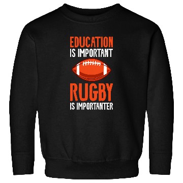 Discover Education Is Important Rugby Is Importanter 1 Sweatshirts