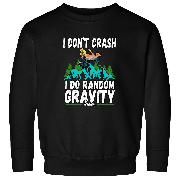 Discover I Dont Crash I Do Random Gravity Checks Mountain Biking 3 Sweatshirts