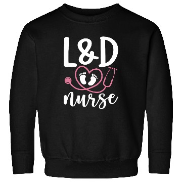 Discover Labor And Delivery nurses LD Nursing Appreciation Novelty Sweatshirts