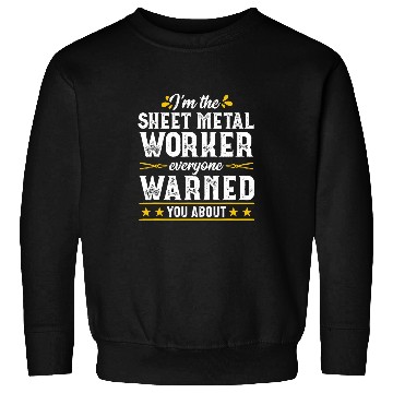 Discover Funny Warned Sheet Metal Worker Gift Men Sweatshirts