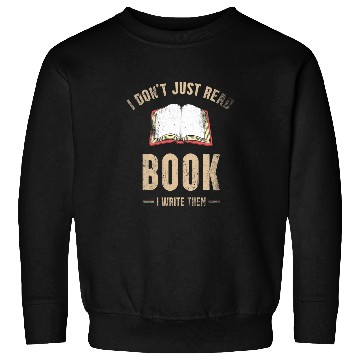 Discover I Dont Just Read Book I Write Them Design For A Writer Sweatshirts