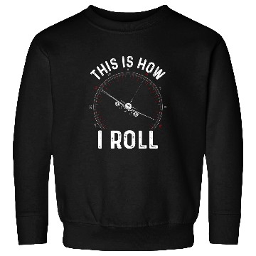 Discover This Is How I Roll Funny Pilot Tee Airplane Pilot Sweatshirts