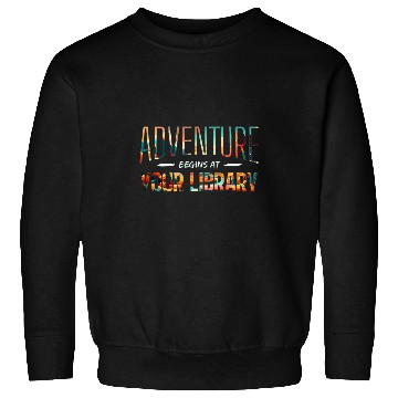 Discover Camping Adventure Begins At Your Library Summer Reading 2024 Sweatshirts