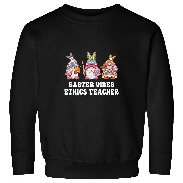 Discover Ethics Teacher Gnomes Easter Vibes Sweatshirts
