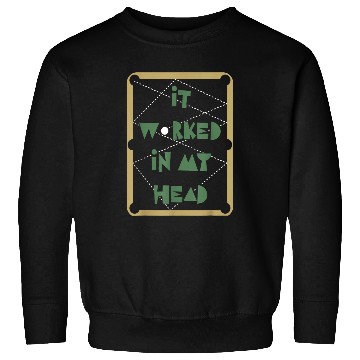 Discover It Worked In My Head Pool Billiard Team Sweatshirts