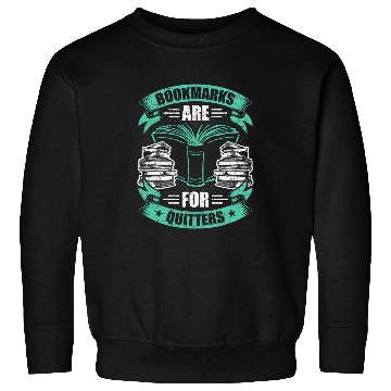 Discover Bookmarks Are For Quitters Book Lovers Reading Sweatshirts