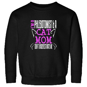 Discover Phlebotomist Cat Mom Owner Phlebotomy Funny Sweatshirts