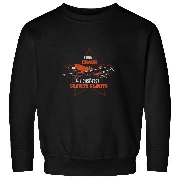 Discover I dont crash I just test Gravitys Limits Funny RC Plane Sweatshirts