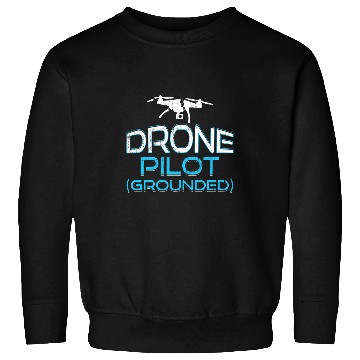 Discover Drone Pilot Grounded Flying GPS Hobby Quadcopter Sweatshirts