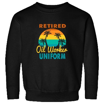 Discover Retired Oil Worker Uniform Tropical Island Retirement Sweatshirts