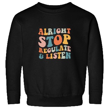 Discover Groovy Alright Stop Regulate And Listen School Counselor Sweatshirts