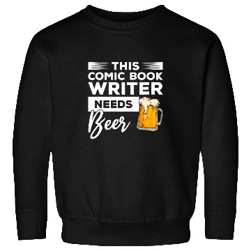 Discover This Comic Book Writer Needs Beer Sweatshirts